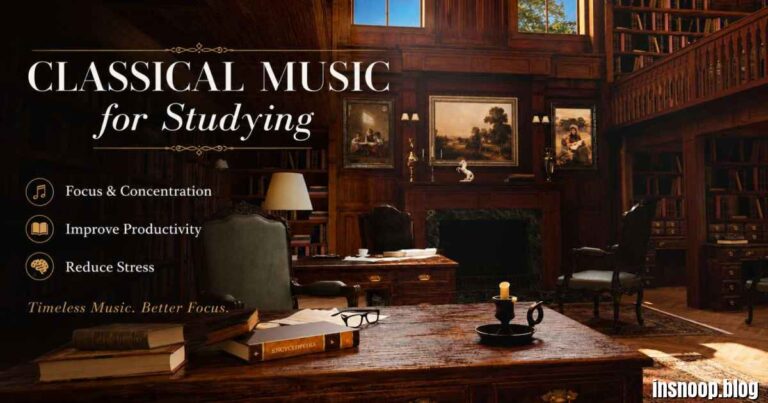 Classical Music for Studying: The Ultimate Guide to Focus, Memory, and Productivity